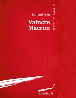 Bernard Friot Vaincre Macron