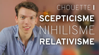 scepticisme, nihilisme, relativisme